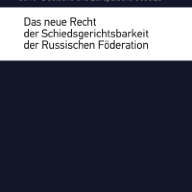 Das neue Recht der Schiedsgerichtsbarkeit der Russischen Föderation
